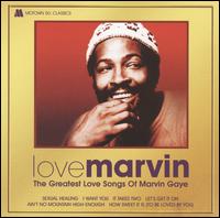 Love Marvin: The Greatest Love Songs Of Marvin Gaye - Marvin Gaye