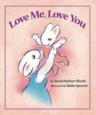 Love Me, Love You - O'Keefe, Susan Heyboer