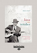 Love Me Tender: The Stories Behind the World's Favourite Songs (Large Print 16pt)