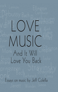 Love Music: And It Will Love You Back