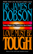Love Must Be Tough: New Hope for Families in Crisis