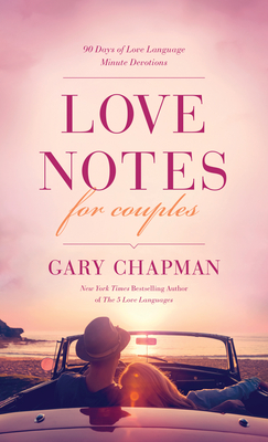 Love Notes for Couples: 90 Days of Love Language Minute Devotions - Chapman, Gary