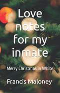 Love notes for my inmate: Merry Christmas in White