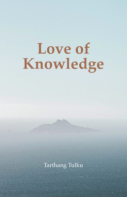Love of Knowledge - Tulku, Tarthang