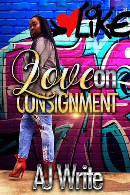 Love On Consignment - Write, A J