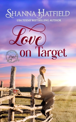 Love on Target: Sweet Western Romance (Pink Pistol Sisterhood Series Book 2) - Hatfield, Shanna