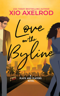 Love on the Byline: A Plays and Players Novel - Axelrod, Xio, and Wright, Lynn (Read by), and Leroy, William (Read by)