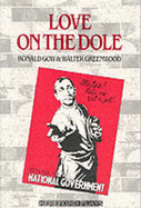 Love on the Dole - Speakman, Ray (Adapted by), and Gow, Ronald, and Greenwood, Walter