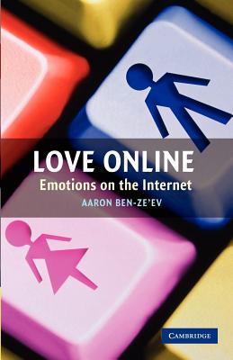 Love Online: Emotions on the Internet - Ben-Ze'ev, Aaron