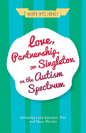 Love, Partnership, or Singleton on the Autism Spectrum