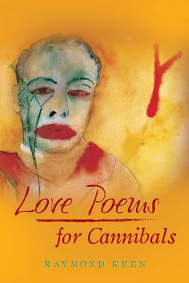 Love Poems for Cannibals - Keen, Raymond