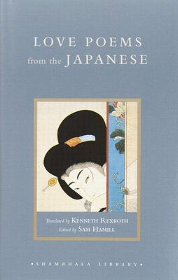 Love Poems from the Japanese - Hamill, Sam, and Rexroth, Kenneth (Translated by)