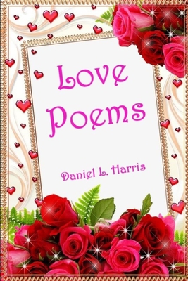 Love Poems - Harris, Daniel Leonard