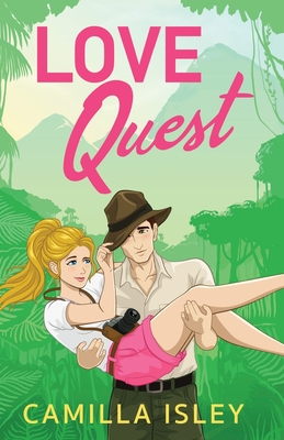 Love Quest: A funny, sassy enemies-to-lovers romantic comedy from Camilla Isley - Isley, Camilla