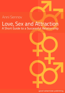 Love, Sex and Attraction: A Short Guide to a Successful Relationship