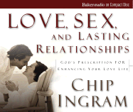 Love, Sex, and Lasting Relationships: God's Prescription for Enhancing Your Love Life