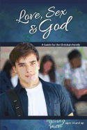 Love, Sex & God: For Young Men Ages 14 and Up - Learning about Sex