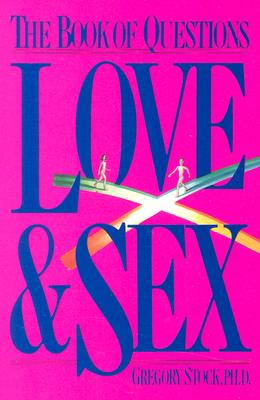 Love & Sex: The Book of Questions - Stock, Gregory, PH.D.