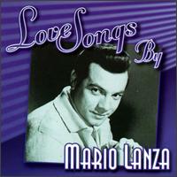 Love Songs by Mario Lanza - Mario Lanza