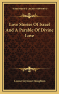 Love Stories of Israel and a Parable of Divine Love