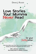Love Stories Your Momma Never Read