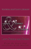 Love Storms and Solace: From the heart that overflows with emotion.