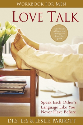 Love Talk Workbook for Men: Speak Each Other's Language Like You Never Have Before - Parrott, Les And Leslie