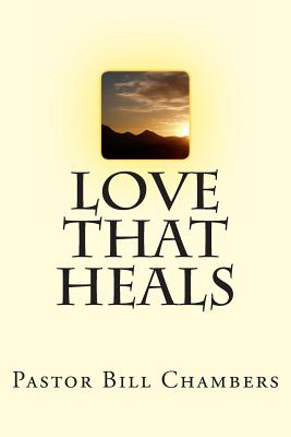 Love That Heals - Chambers, Bill