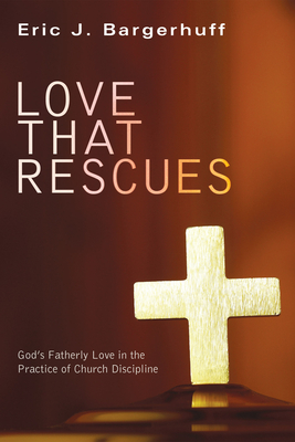 Love that Rescues - Bargerhuff, Eric J