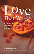 Love That Works: A Guide to Enduring Intimacy