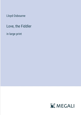 Love, the Fiddler: in large print - Osbourne, Lloyd