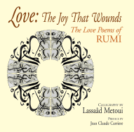 Love: The Joy That Wounds: :The Love Poems of RUMI