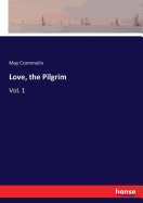 Love, the Pilgrim: Vol. 1