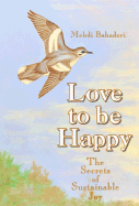 Love to Be Happy: The Secrets of Sustainable Joy