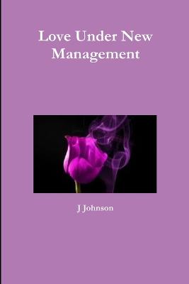 Love Under New Management - Johnson, J.