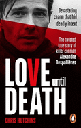 Love Until Death: The twisted true story of killer conman Alexandre Despallires