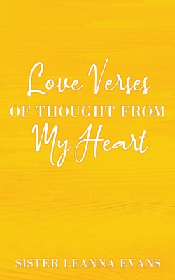 Love Verses of Thought from My Heart - Evans, Sister Leanna