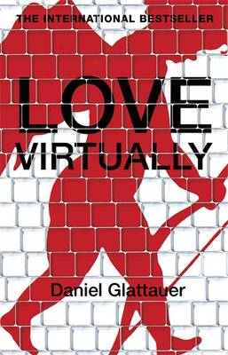 Love Virtually - Bielenberg, Katharina (Translated by), and Bulloch, Jamie (Translated by), and Glattauer, Daniel