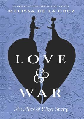 Love & War: An Alex & Eliza Story - de la Cruz, Melissa