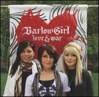 Love & War - BarlowGirl