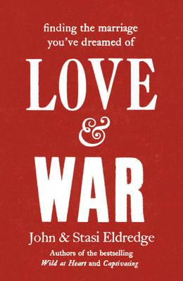 Love & War - Eldredge, John, and Eldredge, Stasi