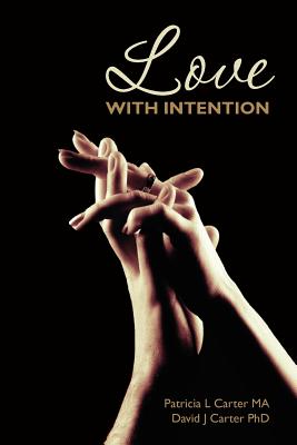 Love With Intention - Carter Phd, David J, and Carter Ma, Patricia L