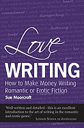 Love Writing: Everything you need to know about how to write successful romantic fiction is here!