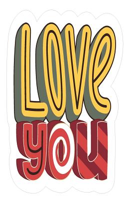 Love You: 6x9 College Ruled Line Paper 150 Pages - Valentine, Love
