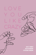 Love You Like Crazy