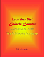 Love Your Diet Calorie Counter: Maximum Calories the Goldilocks Paradigm