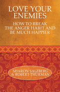 Love Your Enemies: How to Break the Anger Habit and Be Much Happier