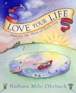 Love Your Life: Making the Most of Each Day
