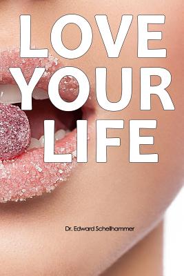 Love your Life - Schellhammer, Edward