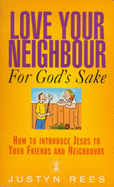 Love Your Neighbor/Gods Sake